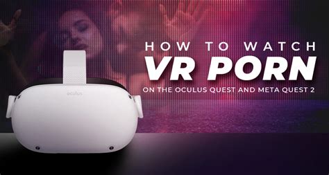 vr porn on quest 2|How to Watch Pornhub in VR: